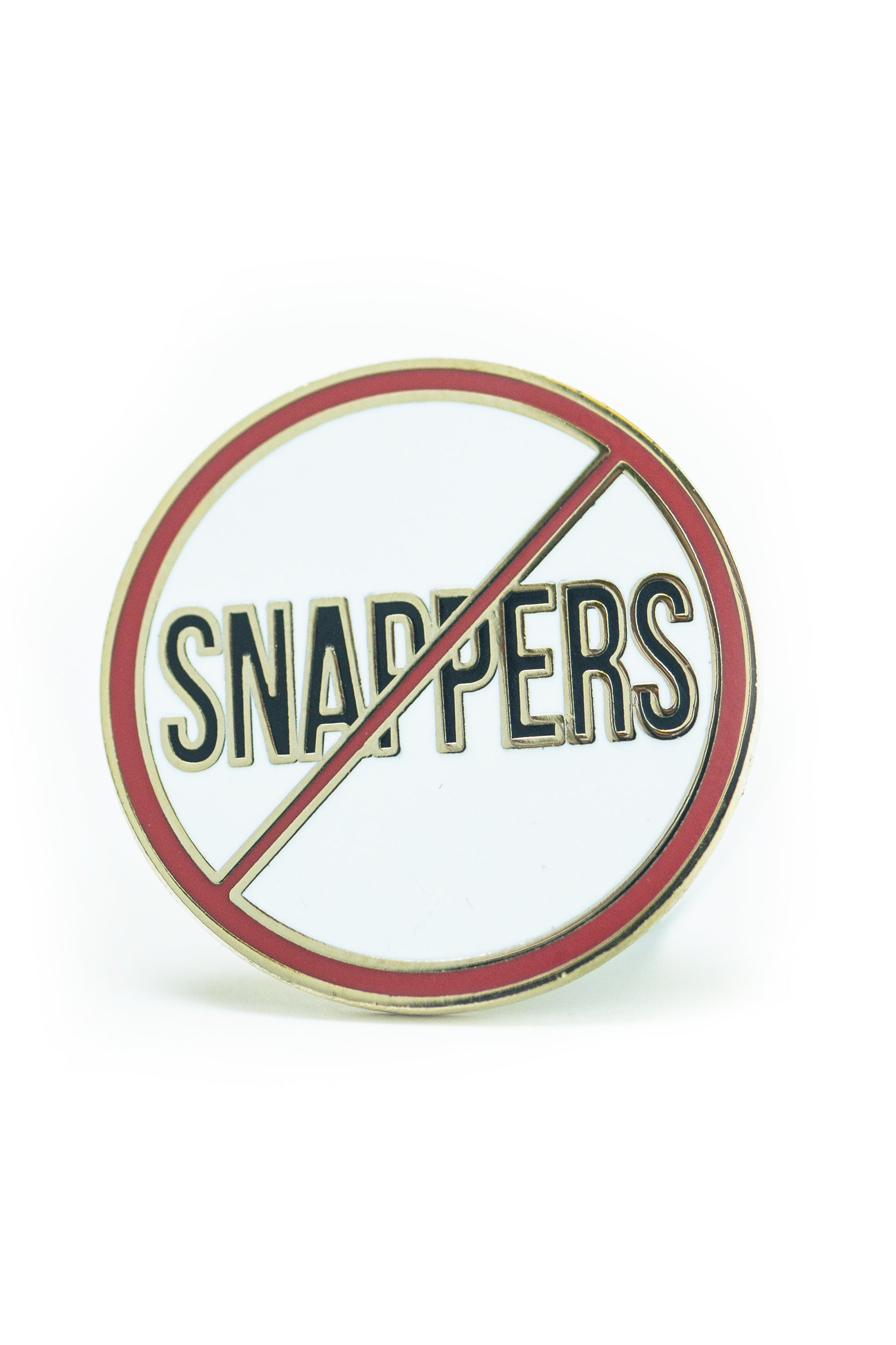 No Snappers Pin